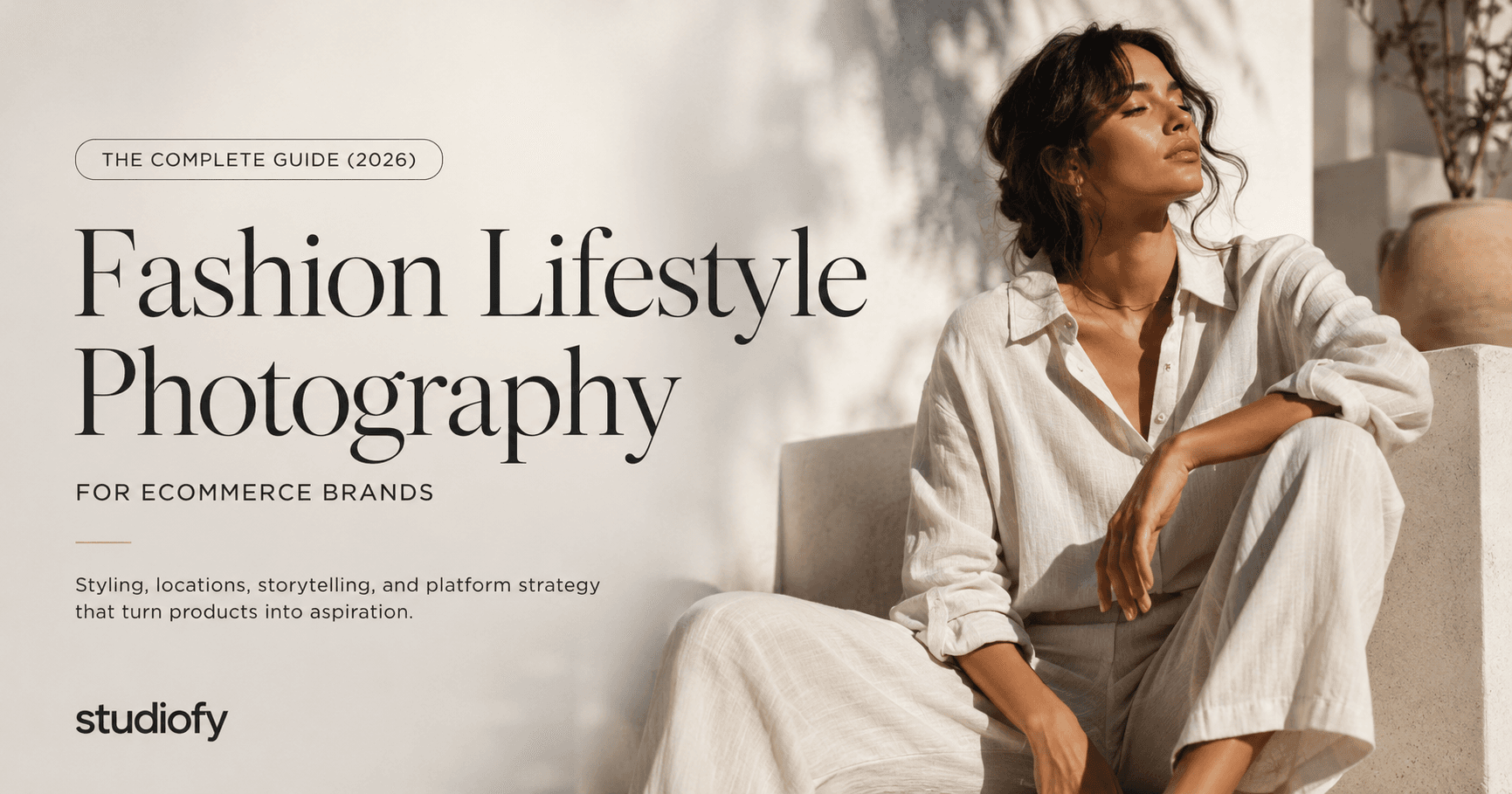 Fashion Lifestyle Photography: The Complete Guide for Ecommerce Brands (2026)